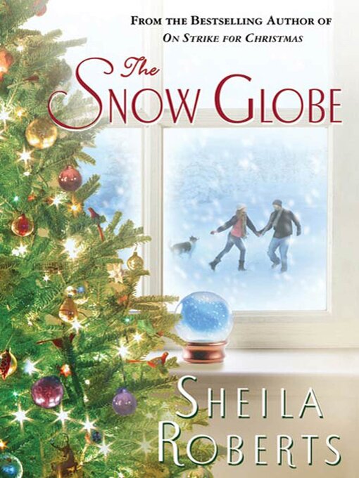 Title details for The Snow Globe by Sheila Roberts - Available